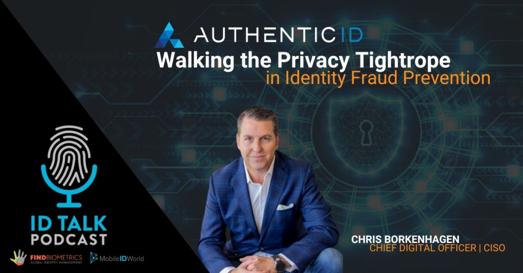 ID Talk: Walking the Privacy Tightrope in Identity Fraud Prevention with AuthenticID's Chris Borkenhagen