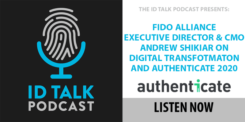 ID Talk Podcast: FIDO Alliance Executive Director & CMO Andrew Shikiar Previews Authenticate 2020