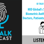 ID Talk Podcast: HID’s Sheila Loy on Biometric Authentication in Healthcare