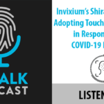 Invixium’s Shiraz Kapadia on the Adoption of Touchless Biometrics in Response to the COVID-19 Pandemic