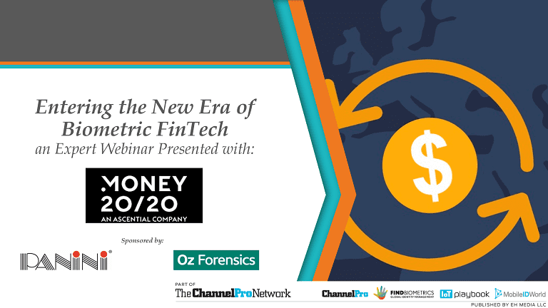 Money20/20 and FindBiometrics Present: Entering the New Era of Biometric FinTech [ON-DEMAND]