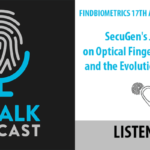 ID Talk Podcast: SecuGen’s Year in Review and Optical Fingerprint Biometrics Innovation