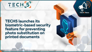 TECH5 Leverages Biometric Codes to Fight ID Forgery