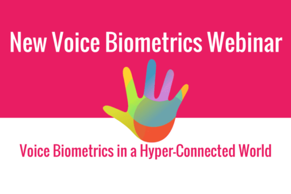 WEBINAR: Voice Biometrics in a Hyper-Connected World